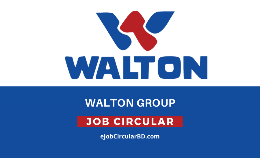 Walton Group Latest  Job Circular 2022