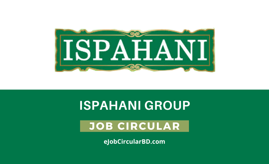 Ispahani Group Job Circular- 2022
