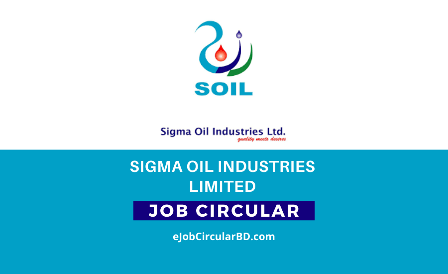 Sigma Oil Industries Limited Job Circular- 2022