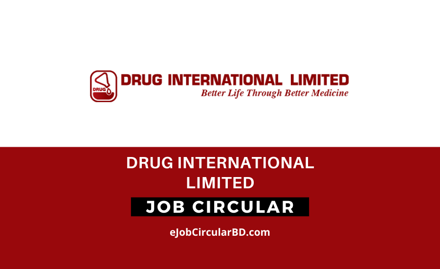 Drug International Limited New Job Circular- 2022