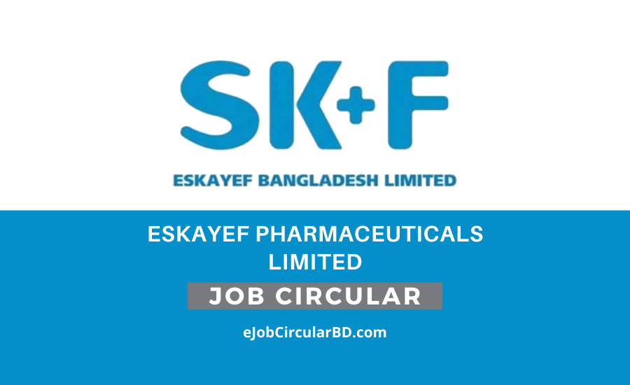 Eskayef Pharmaceuticals Limited Job Circular- 2022
