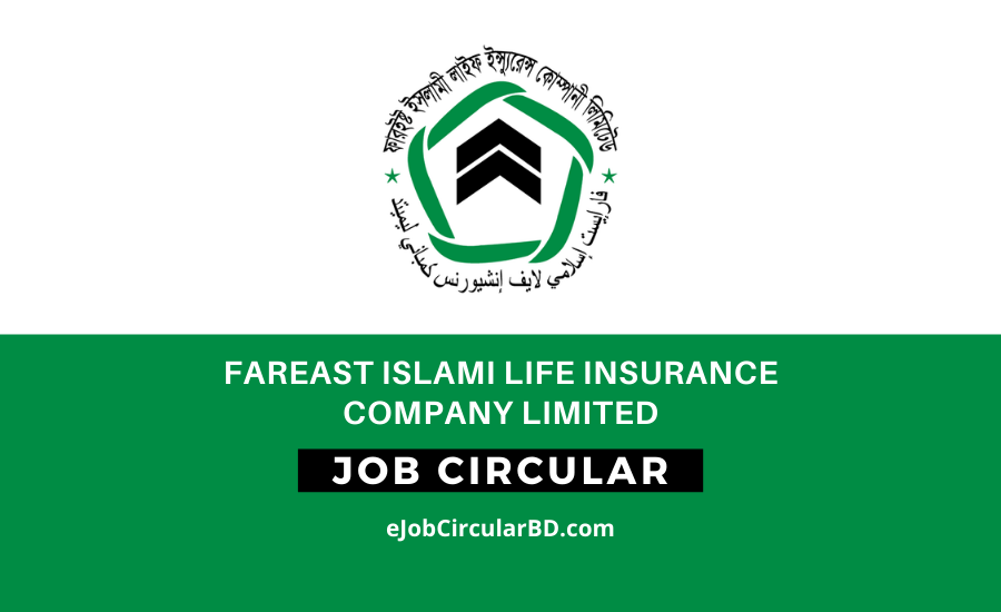 Fareast Islami Life Insurance Company Limited Job Circular- 2022