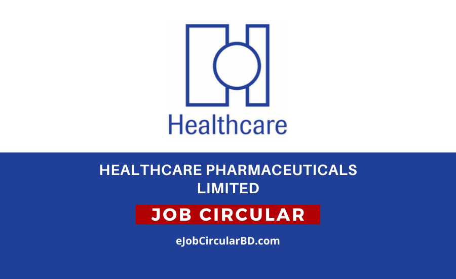 Healthcare Pharmaceuticals Limited Job Circular- 2022