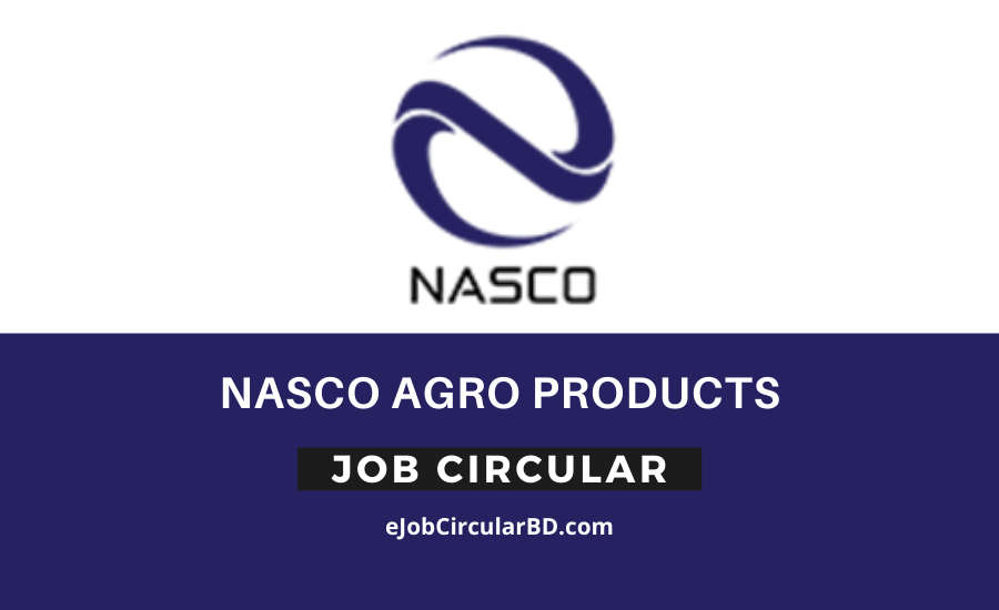 Nasco Agro Products Job Circular- 2022