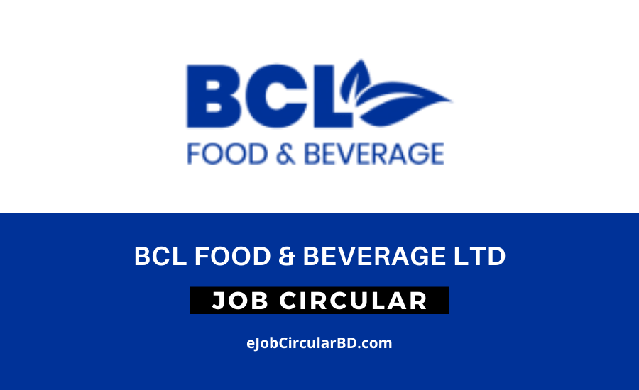 BCL Food & Beverage Ltd Job Circular- 2022