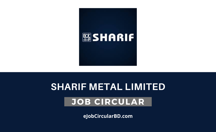 Sharif Metal Limited Job Circular- 2022
