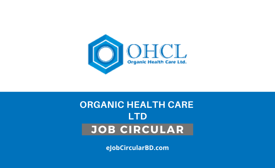 Organic Health Care Job Circular 2022