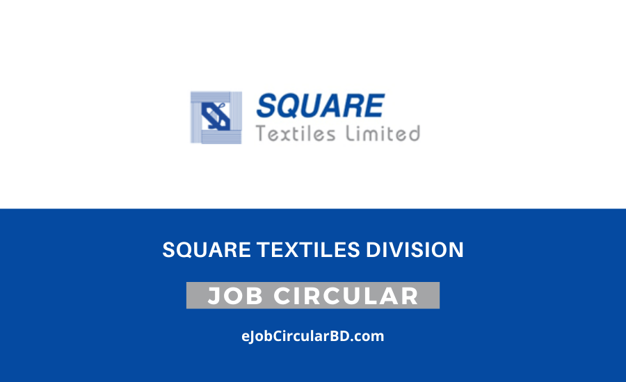 Square Textiles Division Job Circular 2022