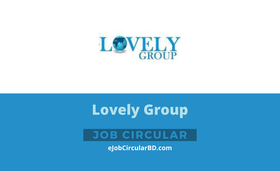 Lovely Group Job Circular 2022