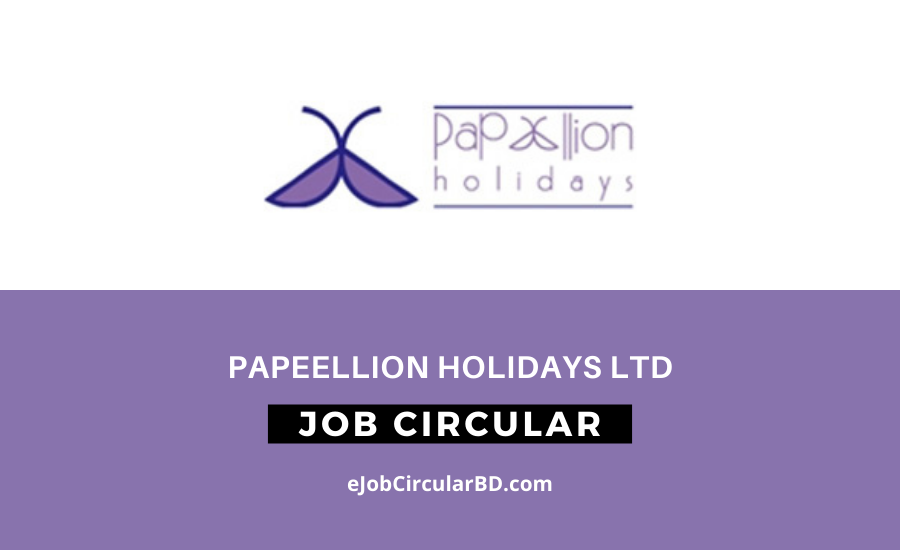 Papeellion Holidays Ltd Job Circular 2022