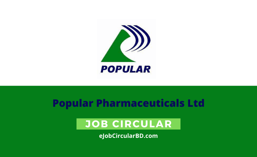 Popular Pharmaceuticals Ltd Job Circular 2022