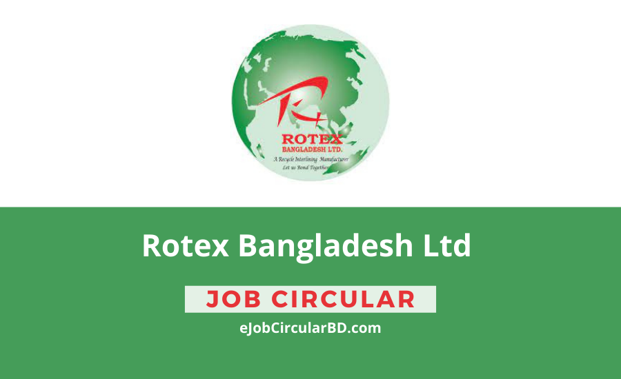 Rotex Bangladesh Ltd Job Circular 2022