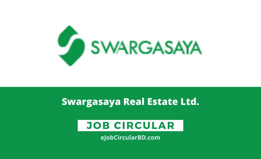 Swargasaya Real Estate Ltd Job Circular 2022