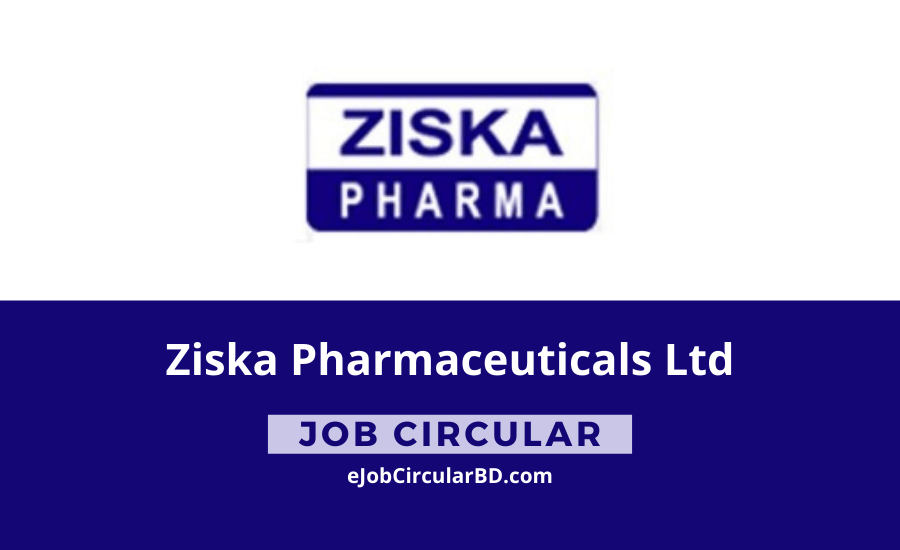 Ziska Pharmaceuticals Job Circular 2022