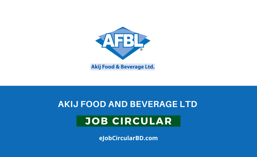 Akij Food and Beverage Ltd Job Circular 2022
