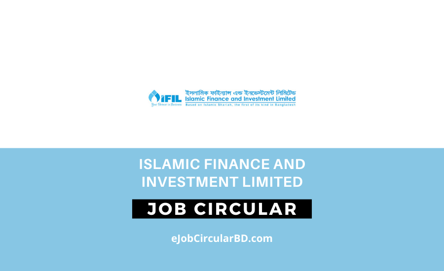 Islamic Finance and Investment Limited (IFIL) Job Circular 2022