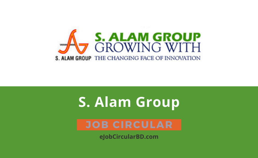 S. Alam Group Job Circular 2022
