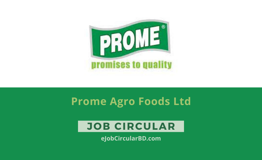 Prome Agro Foods Ltd Job Circular 2022