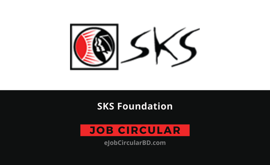 SKS Foundation Job Circular 2022