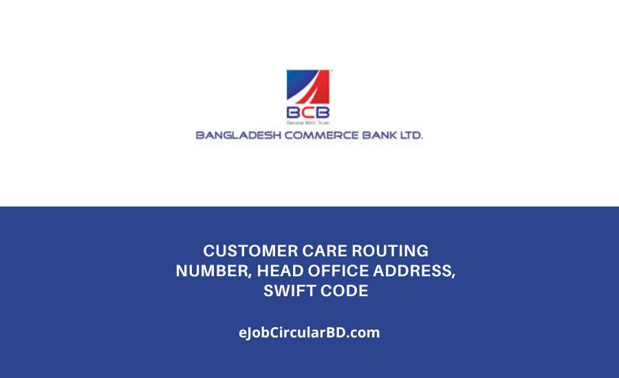 Bangladesh Commerce Bank Limited Customer Care Number, Head Office Address, Routing Number, Swift Code