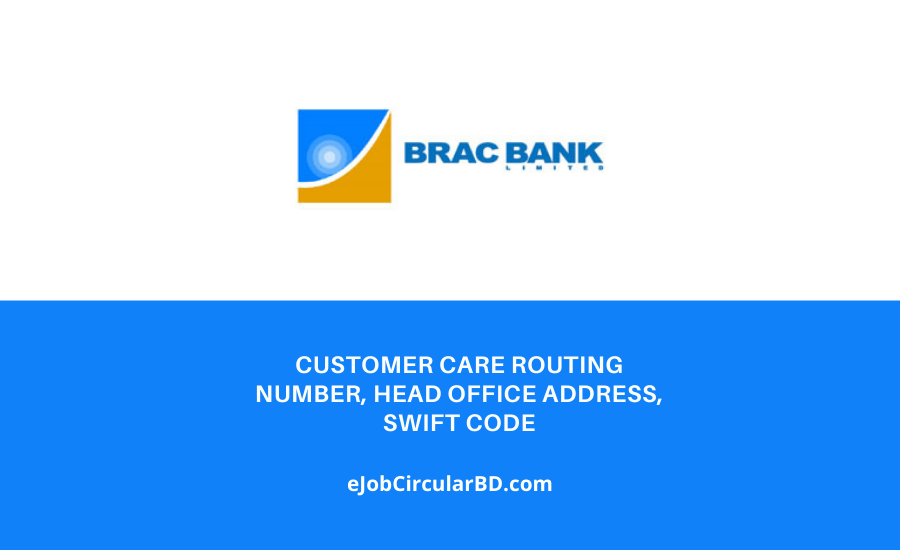 BRAC Bank Limited Customer Care Number, Head Office Address, Routing Number, Swift Code